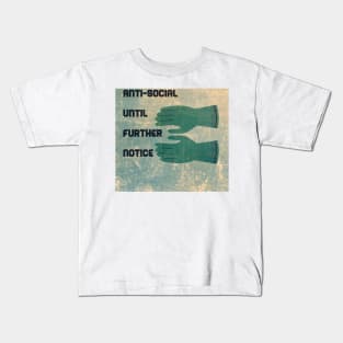 Anti-Social Until Further Notice Kids T-Shirt